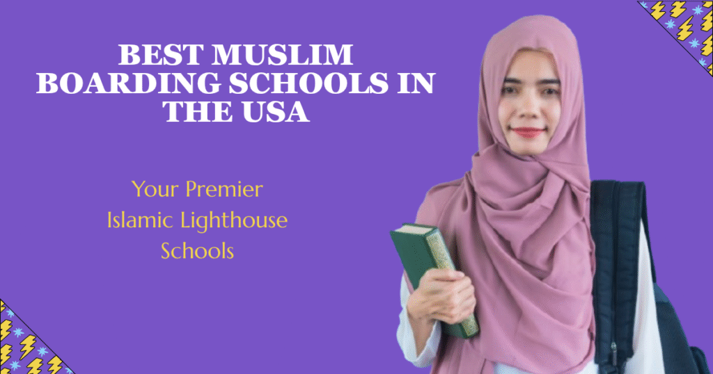Best Muslim Boarding Schools in the USA: Your Premier Islamic Lighthouse Schools